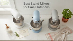 Best Stand Mixers for Small Kitchens