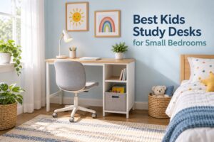 Best Kids Study Desks for Small Bedrooms