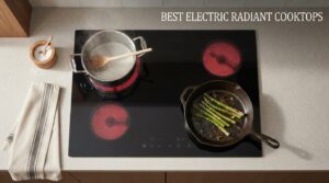 Best Electric Radiant Cooktops