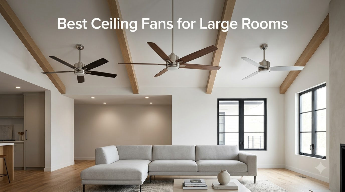 Best Ceiling Fans for Large Rooms