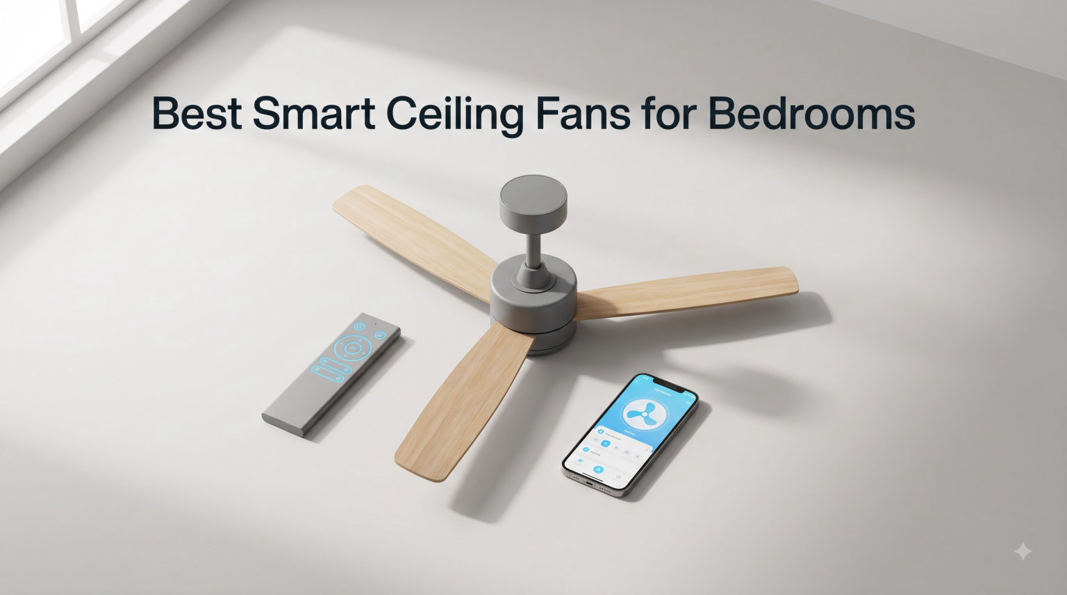 Best Smart Ceiling Fans for Bedrooms
