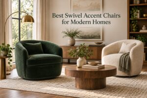 Best Swivel Accent Chairs for Modern Homes