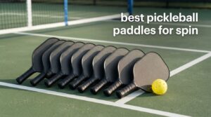 best pickleball paddles for spin