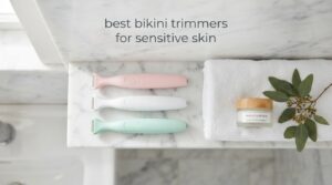 best bikini trimmers for sensitive skin