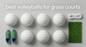 best volleyballs for grass courts