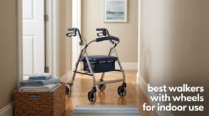 best walkers with wheels for indoor use
