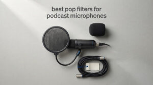 best pop filters for podcast microphones